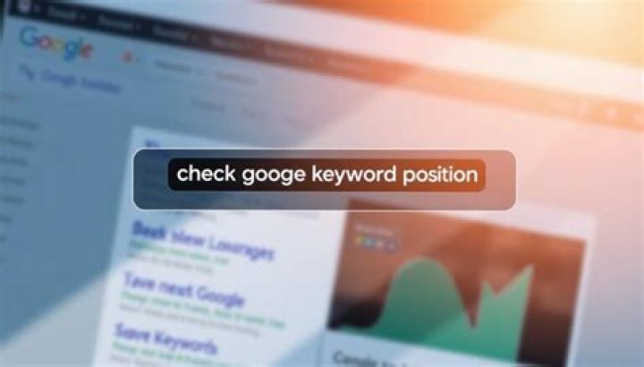 Mastering The Art Of Checking Google Position By Keywords