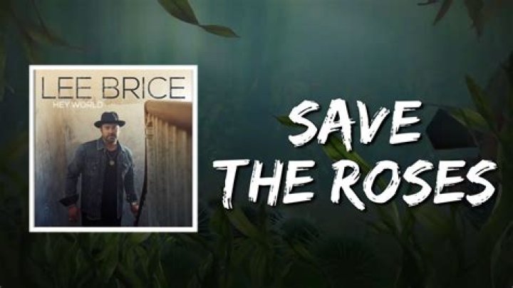 Discover The Profound Meaning Behind Lee Brice's "Save The Roses"