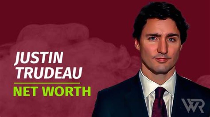 Unveiling The Net Worth Of Justin Trudeau: A Closer Look