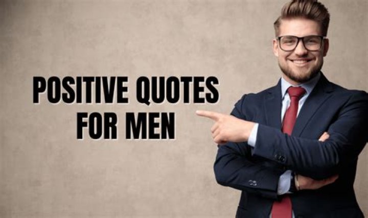 Empowering Words: Positive Quotes For Men To Inspire And Uplift