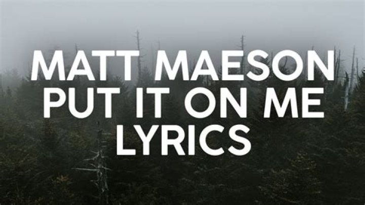 Matt Maeson's "Put It On Me" Lyrics Analyzed: Unraveling The Meaning